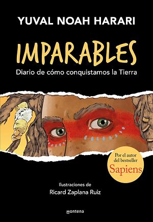 Imparables - Diario de cómo consquistamos la Tierra: Por el autor de Sapiens by Inmaculada Estany Morros, Yuval Noah Harari