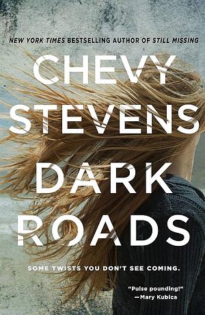 Dark Roads: A Novel by Chevy Stevens