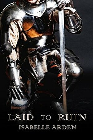 Laid to Ruin by Isabelle Arden