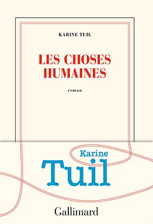 Les Choses humaines by Karine Tuil