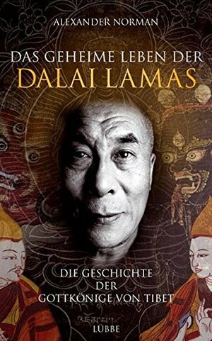 Das Geheime Leben Der Dalai Lamas by Enrico Heinemann, Alexander Norman, Ursel Schäfer