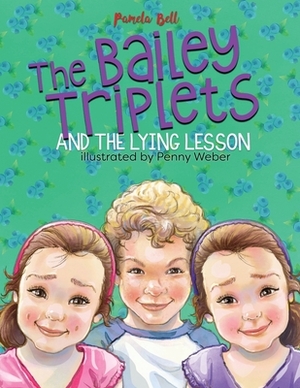 The Bailey Triplets and The Lying Lesson by Pamela Bell