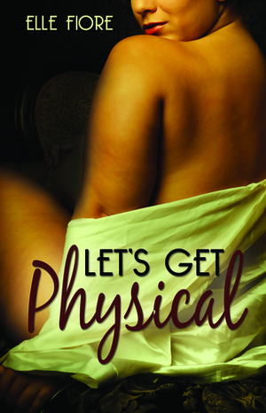 Let's Get Physical by Elle Fiore