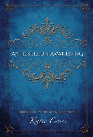 Antebellum Awakening by Katie Cross