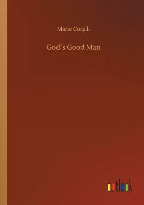 God´s Good Man by Marie Corelli