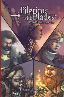 Pilgrims with Blades: A01 Pressed into Service by Douglas Van Dyke Jr