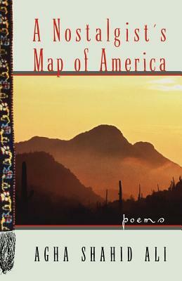 A Nostalgist's Map of America: Poems by Agha Shahid Ali