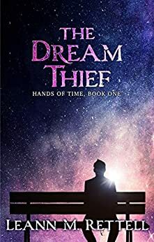 The Dream Thief: Hands of Time Book One by Leann M. Rettell