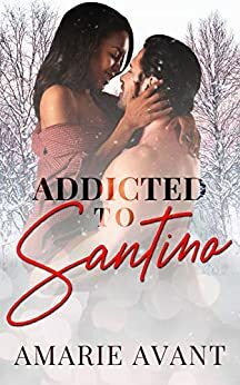 Addicted to Santino : (A BWWM Christmas Romance) by Janice Ross, Amarie Avant, Amarie Avant
