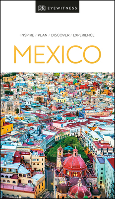 DK Eyewitness Mexico by DK Eyewitness