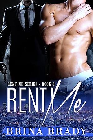 Rent Me by Brina Brady