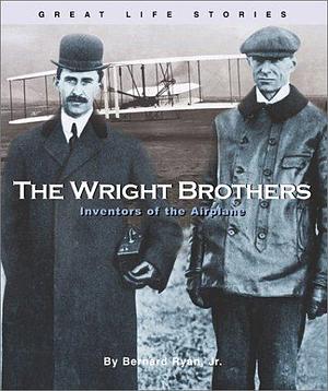 The Wright Brothers: Inventors of the Airplane by Bernard Ryan