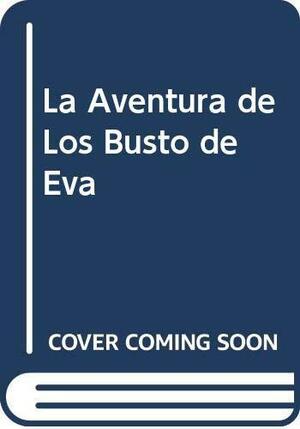 La Aventura de Los Bustos de Eva by Ian Barnett, Carlos Gamerro