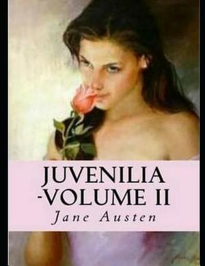 Juvenilia - Volume II (Annotated) by Jane Austen