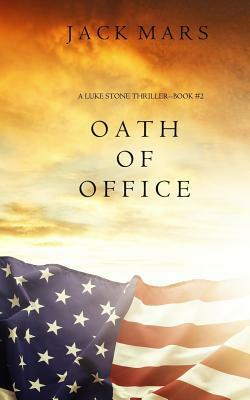 Oath of Office (a Luke Stone Thriller-Book #2) by Jack Mars