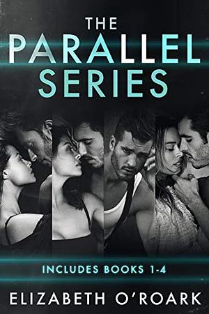 The Parallel Series: Books 1-4 by Elizabeth O'Roark