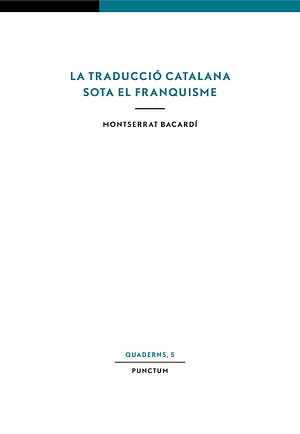 La traducció catalana sota el franquisme by Montserrat Bacardí