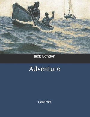 Adventure: Large Print by Jack London
