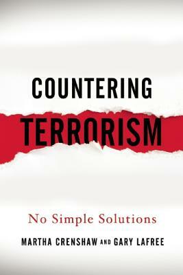 Countering Terrorism by Martha Crenshaw, Gary Lafree