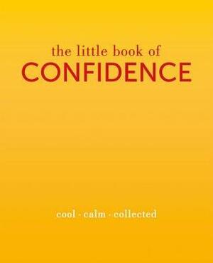 The Little Book of Confidence: Cool. Calm. Collected by Tiddy Rowan