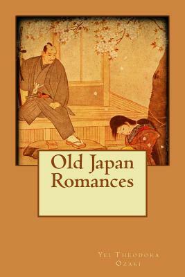 Old Japan Romances by Yei Theodora Ozaki