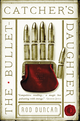 The Bullet-Catcher's Daughter by Rod Duncan