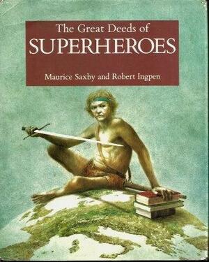 The Great Deeds of Superheroes by Henry Maurice Saxby