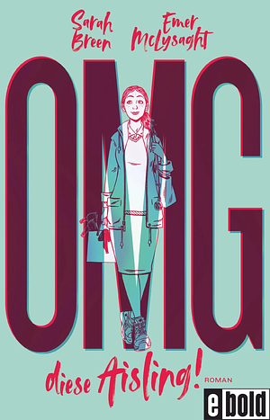 OMG, diese Aisling!: Roman by Emer McLysaght, Sarah Breen
