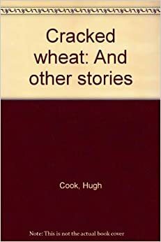 Cracked Wheat & Other Stories by Hugh Cook