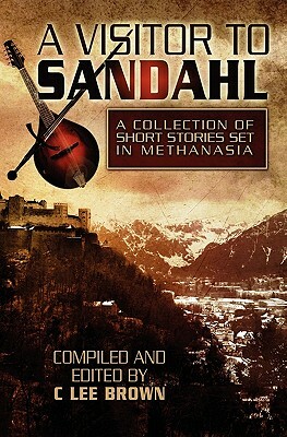 A Visitor to Sandahl: Tales of the Bard by C. Lee Brown
