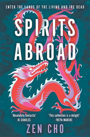 Spirits Abroad: An Award-Winning Short Story Collection of Asian Myths and Folklore by Zen Cho