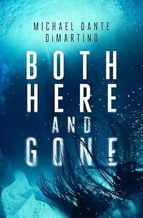 Both Here and Gone by Michael Dante DiMartino