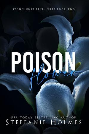 Poison Flower by Steffanie Holmes