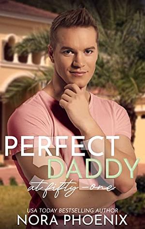 Perfect Daddy at Fifty-One by Nora Phoenix