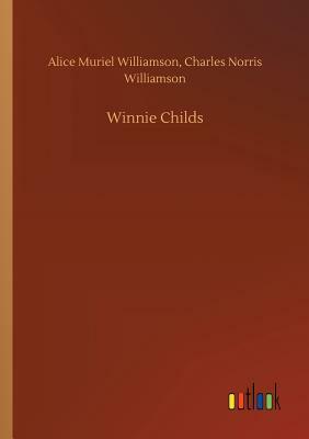 Winnie Childs by Alice Muriel Williamson, Charles Norris Williamson