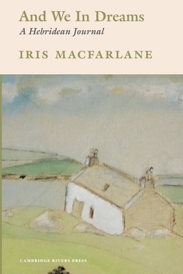 And We In Dreams by Iris MacFarlane