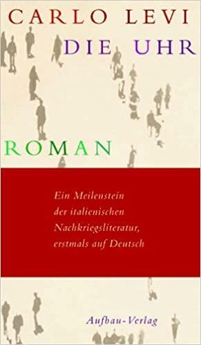 Die Uhr: Roman by Carlo Levi