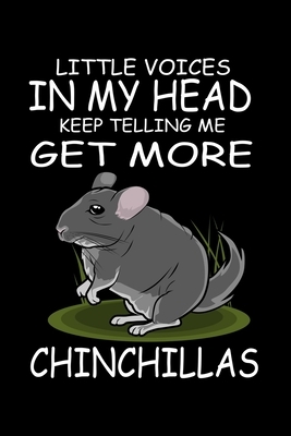 Little Voices In My Head Keep Telling Me Get More Chinchillas: Funny Animal Collection by Marko Marcus