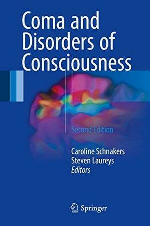 Coma and Disorders of Consciousness by Caroline Schnakers, Steven Laureys