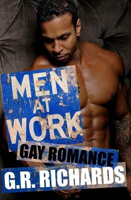 Men at Work: Gay Romance by G. R. Richards