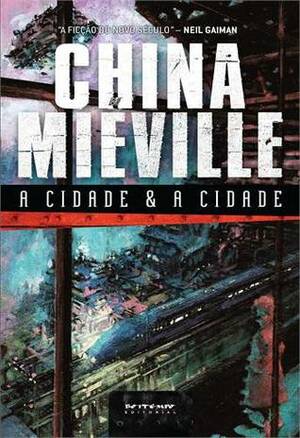 A Cidade & a Cidade by China Miéville