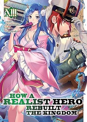 How a Realist Hero Rebuilt the Kingdom, Vol. 13 by Dojyomaru