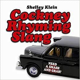 Cockney Rhyming Slang by Shelley Klein