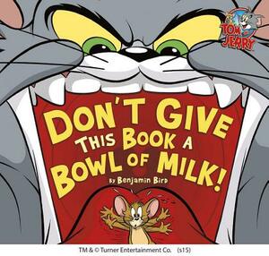 Don't Give This Book a Bowl of Milk! by Benjamin Bird