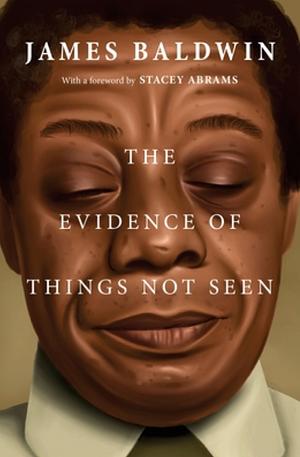 Evidence of Things Not Seen by James Baldwin