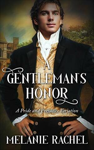 A Gentleman's Honor: A Pride and Prejudice Variation by Melanie Rachel