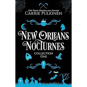 New Orleans Nocturnes Collection 1: A Frightfully Funny Paranormal Romantic Comedy Collection by Carrie Pulkinen