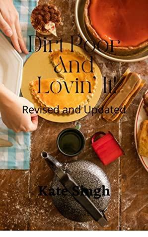 Dirt Poor And Lovin' It!: Revised And Updated by Kate Singh