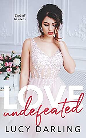 Love Undefeated by Lucy Darling