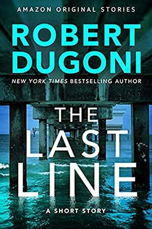 The Last Line: A Short Story by Robert Dugoni